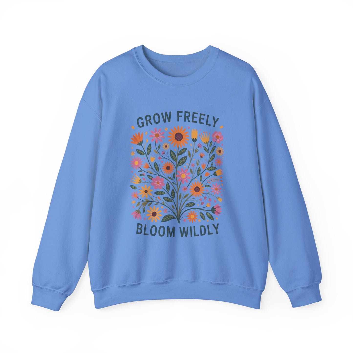 Grow Freely Bloom Wildly Motivational Crewneck Sweatshirt