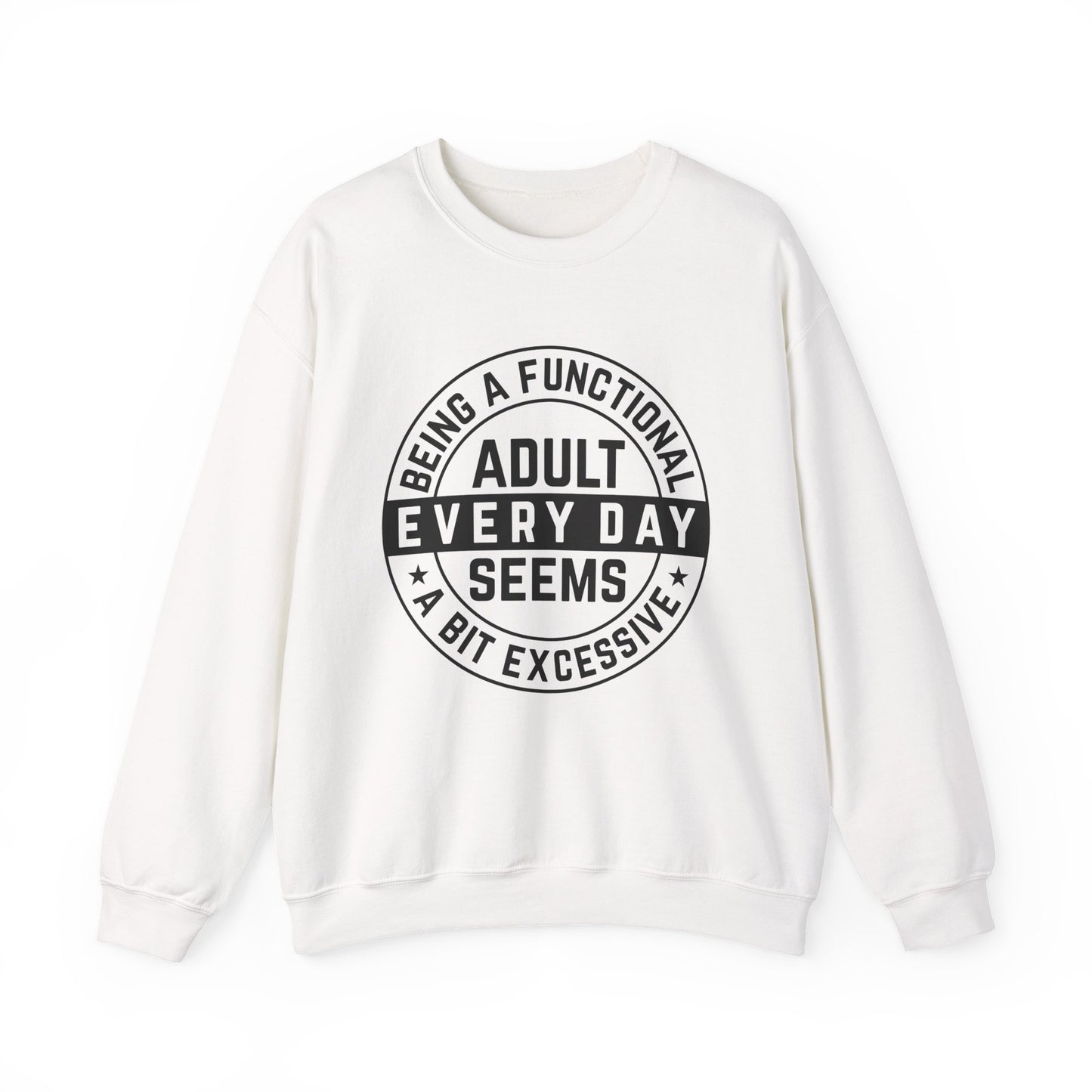 Being a Functional Adult Everyday Seems a Bit Excessive Sarcasm Sweatshirt - Samberule