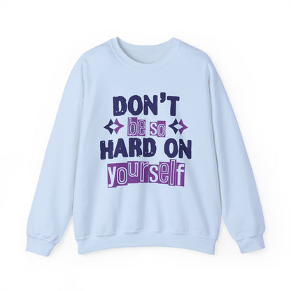 Don't Be So Hard on Yourself Mental Health Crewneck Sweatshirt