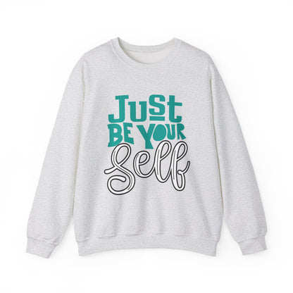 Just Be Your Self Motivational Crewneck Sweatshirt