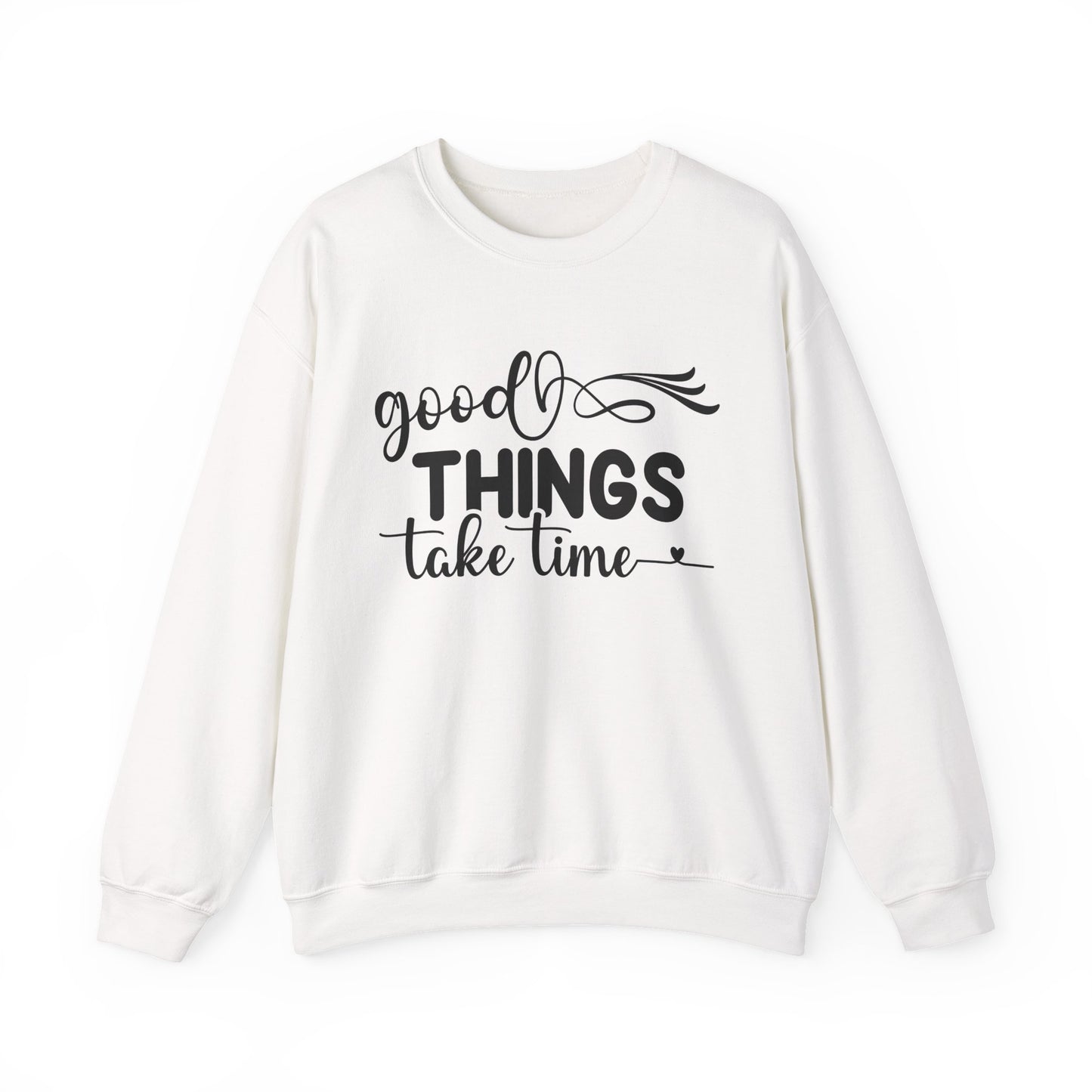 Good Things Take Time Motivational Crewneck Sweatshirt