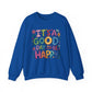 "It's Good Day To Be Happy" Mental Health Crewneck Sweatshirt