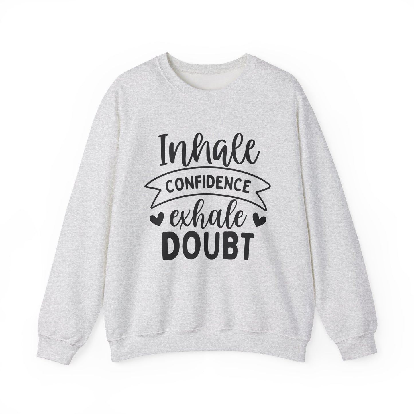 Inhale Confidence Exhale Doubt Motivational Crewneck Sweatshirt