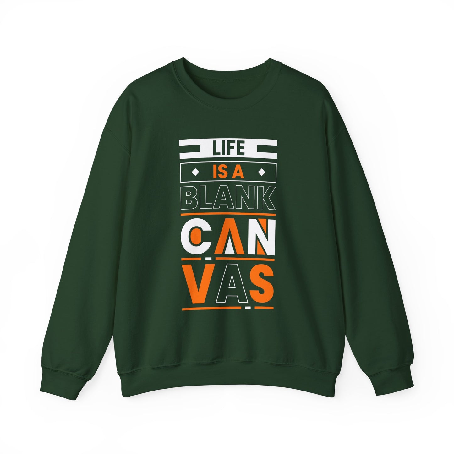 Life is a Blank Canvas Motivational Crewneck Sweatshirt