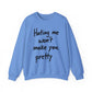 "Hating Me Won't Make You Pretty" Sarcasm Crewneck Sweatshirt