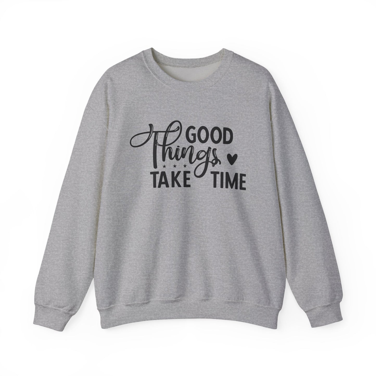 Good Things Take Time Motivational Crewneck Sweatshirt
