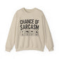 "Chances Of Sarcasm" Sarcasm Crewneck Sweatshirt