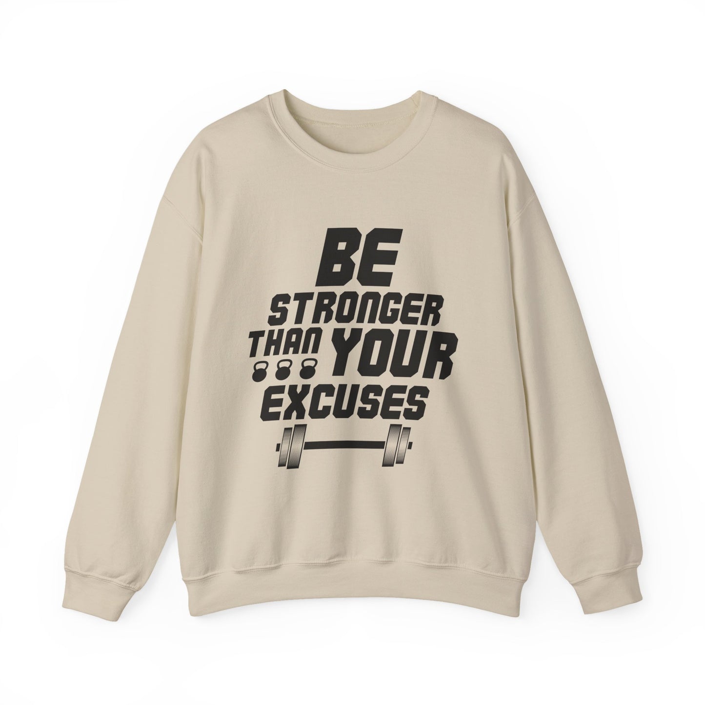 Be Stronger Than Your Excuses Gym Crewneck Sweatshirt