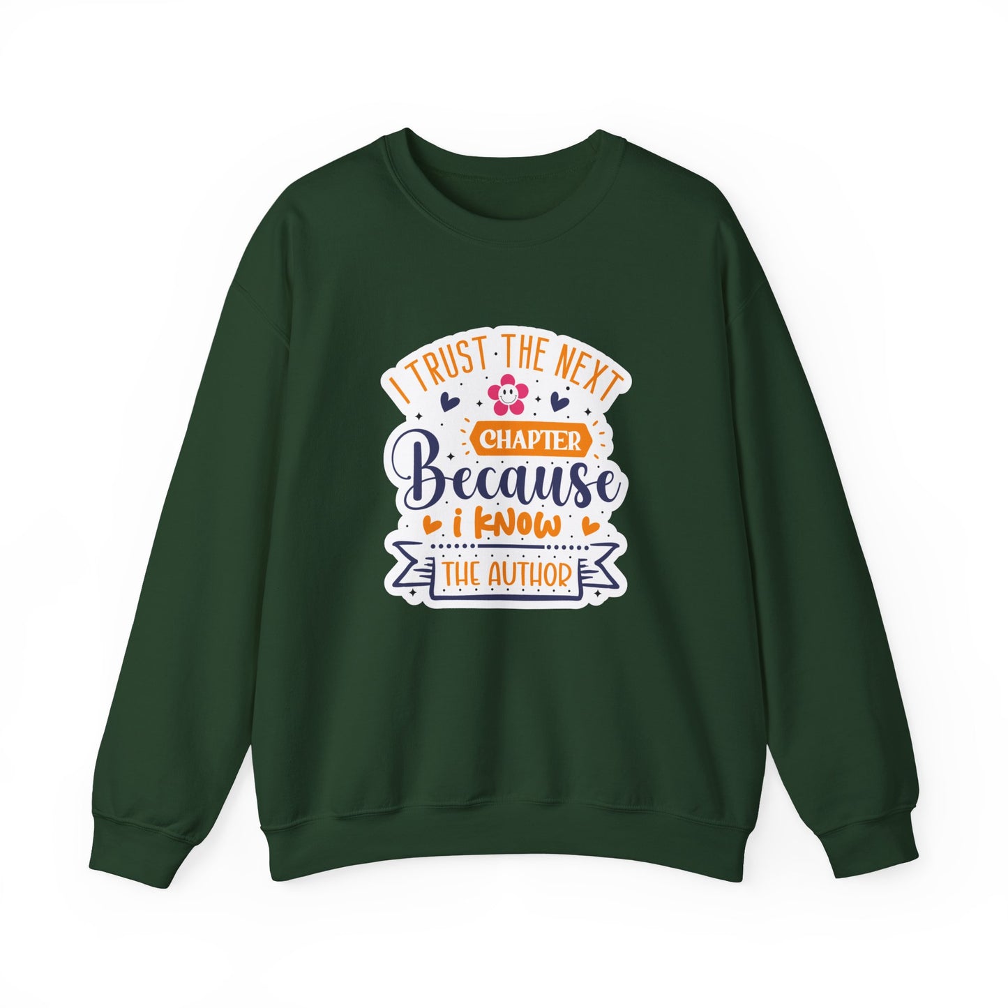 I Trust The Next Chapter Because I Know The Author Motivational Crewneck Sweatshirt
