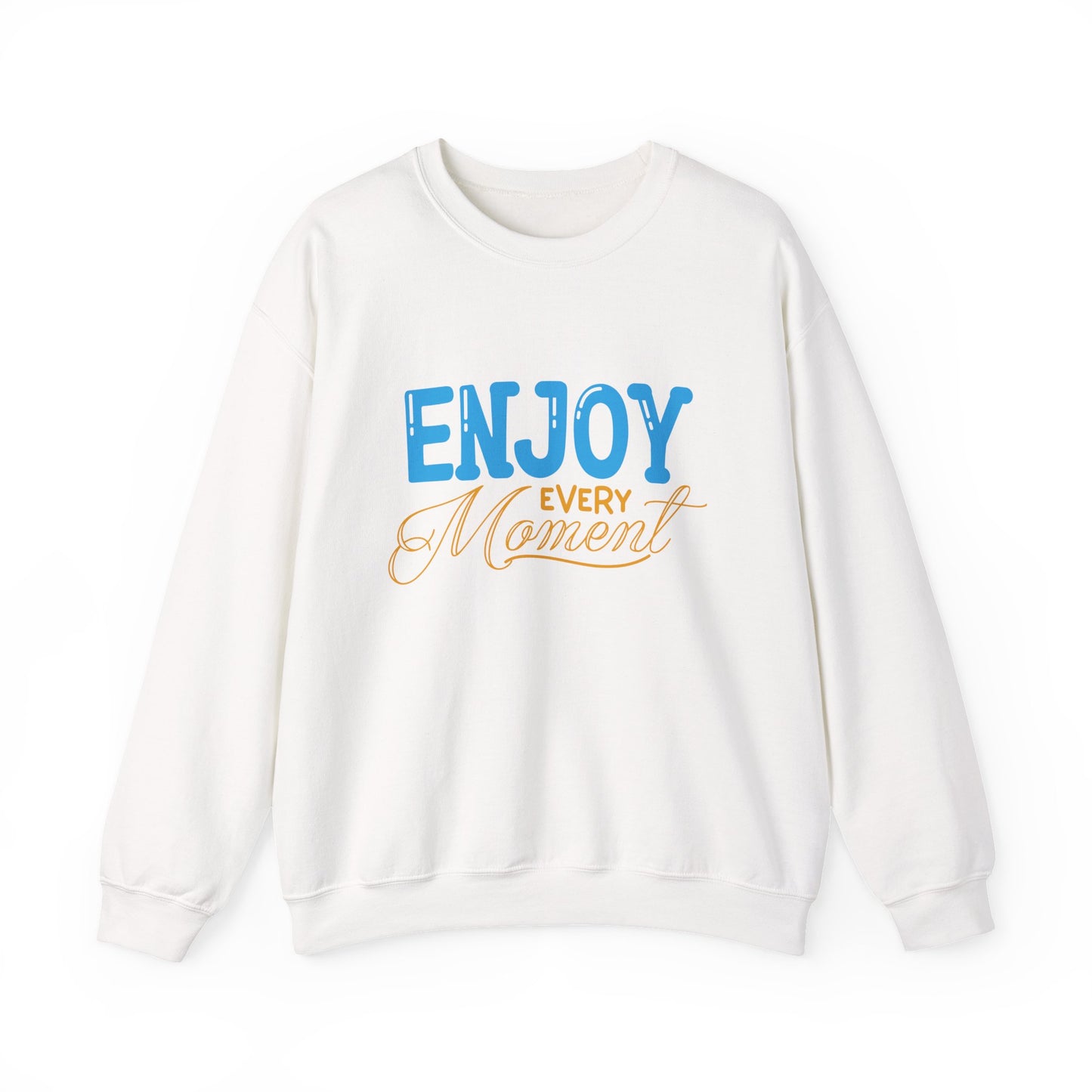 Enjoy Every Moment Motivational Crewneck Sweatshirt