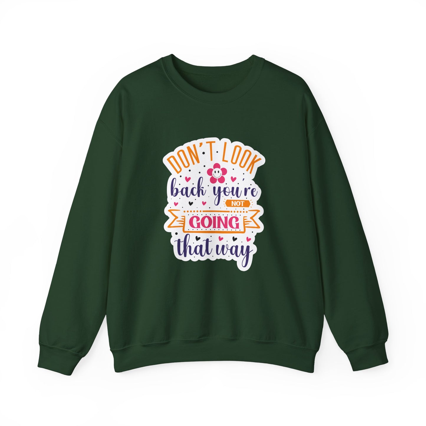 Don't Look Back You're Not Going That Way Motivational Crewneck Sweatshirt