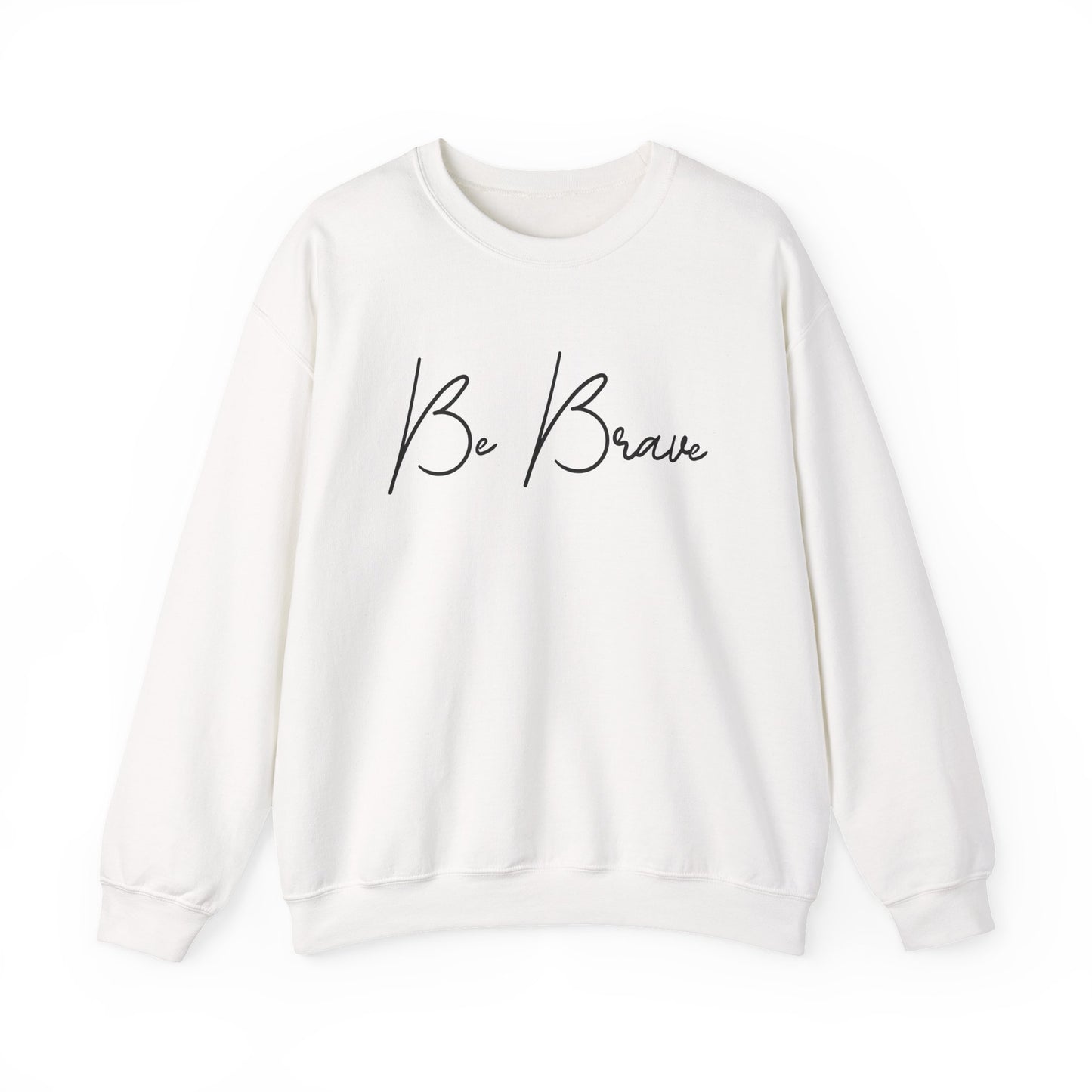 Be Brave Motivational Crewneck Sweatshirt