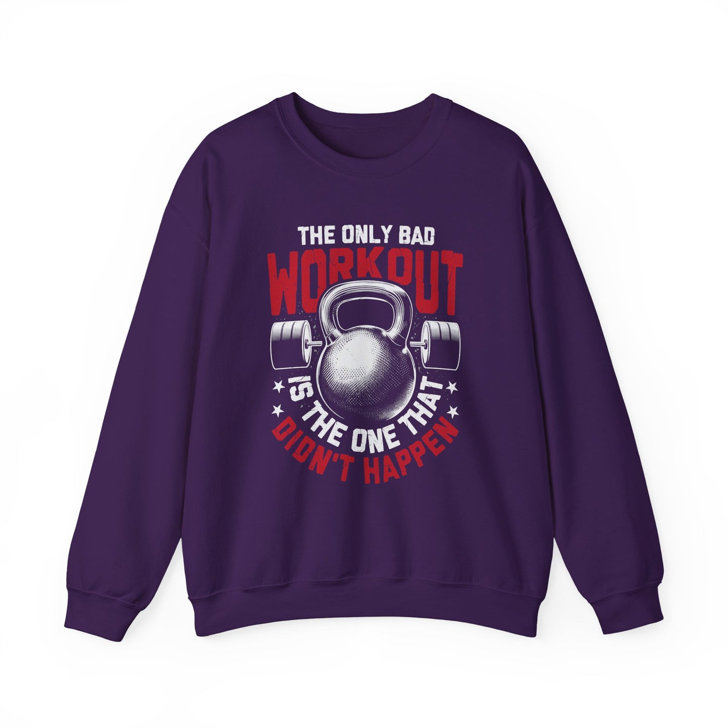 The Only Bad Workout Is The One That Don't Happen Gym Crewneck Sweatshirt