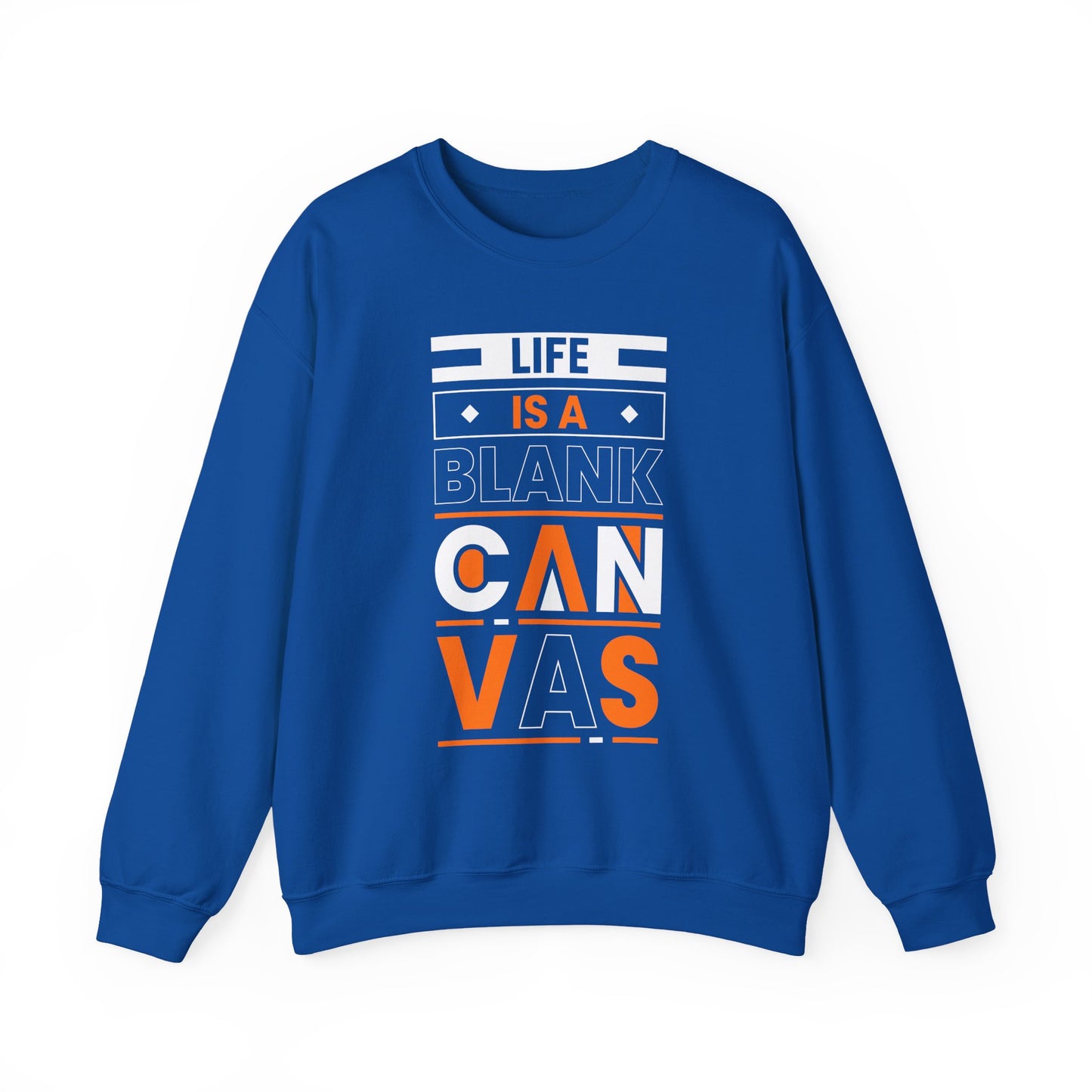 Life is a Blank Canvas Motivational Crewneck Sweatshirt