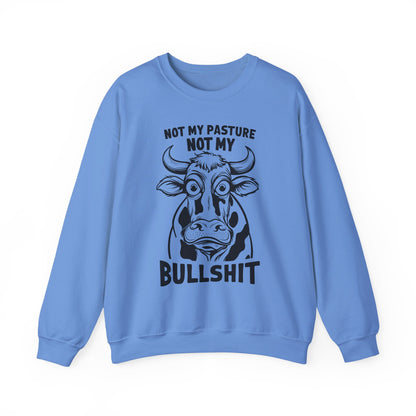 "Not My Pasture Not My Bullshit" Sarcasm Crewneck Sweatshirt