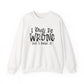 I May Be Wrong But I Doubt It Sarcasm Unisex Crewneck Sweatshirt - Samberule