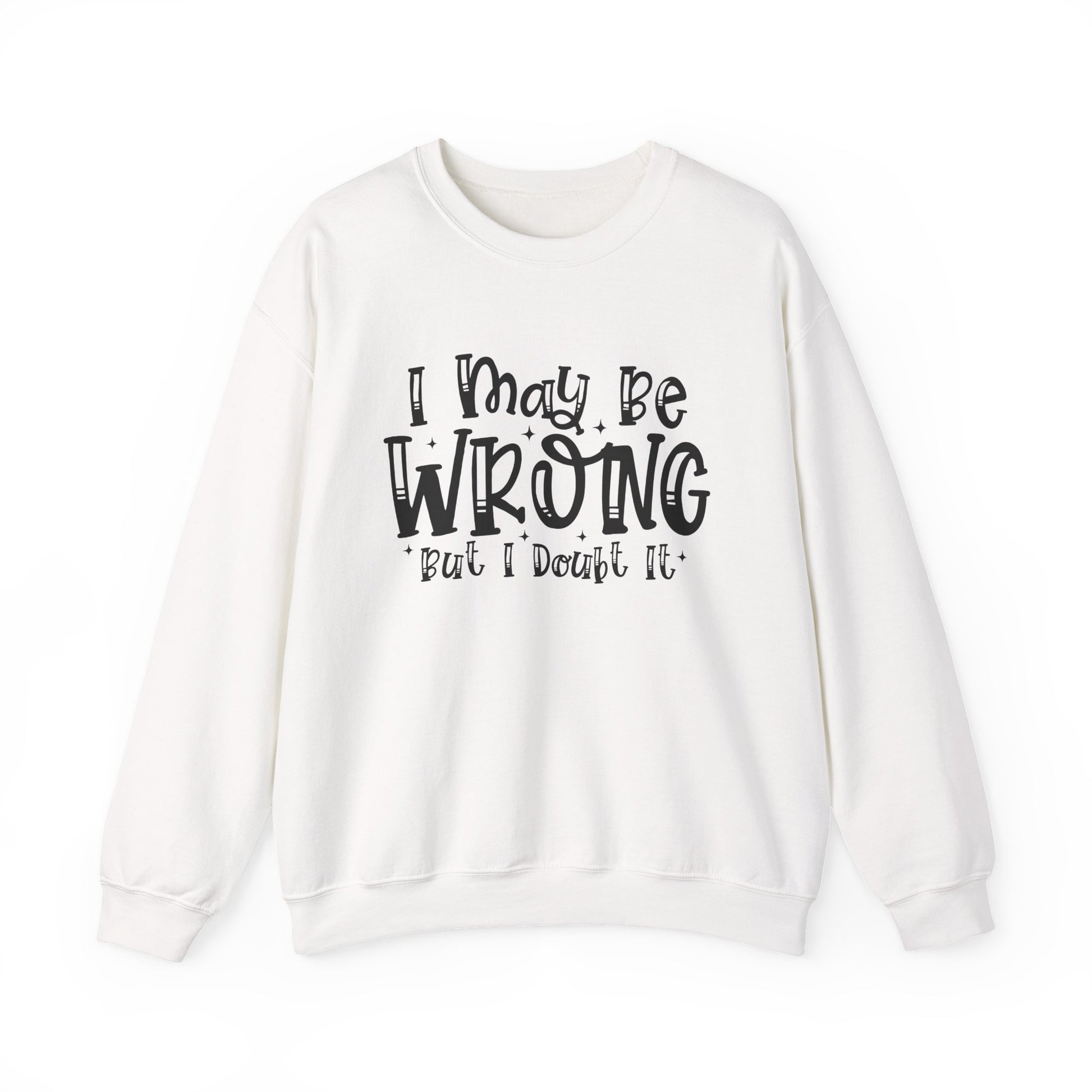 I May Be Wrong But I Doubt It Sarcasm Unisex Crewneck Sweatshirt - Samberule