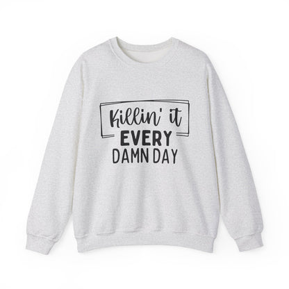 'Killin' It Every Damn Day' Motivational Crewneck Sweatshirt