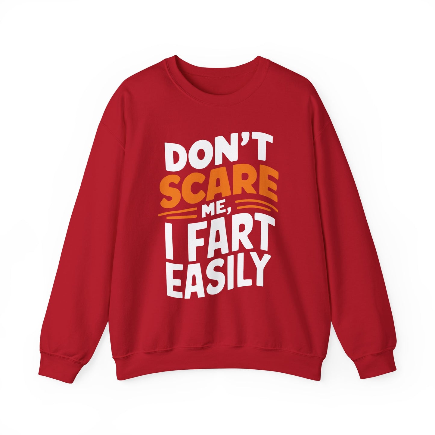 "Dont Scare Me I Fart Easly" Sarcasm Crewneck Sweatshirt