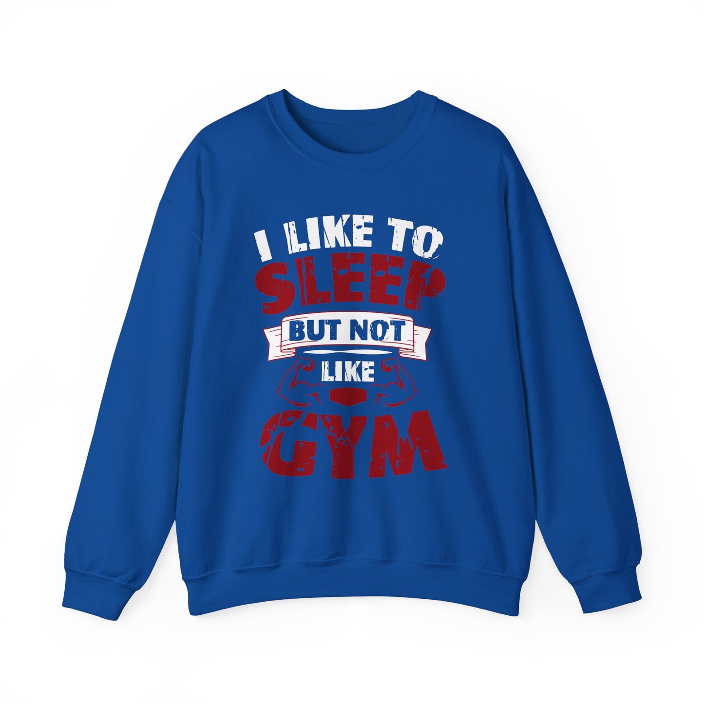 I Like To Sleep But Not Like Gym Crewneck Sweatshirt