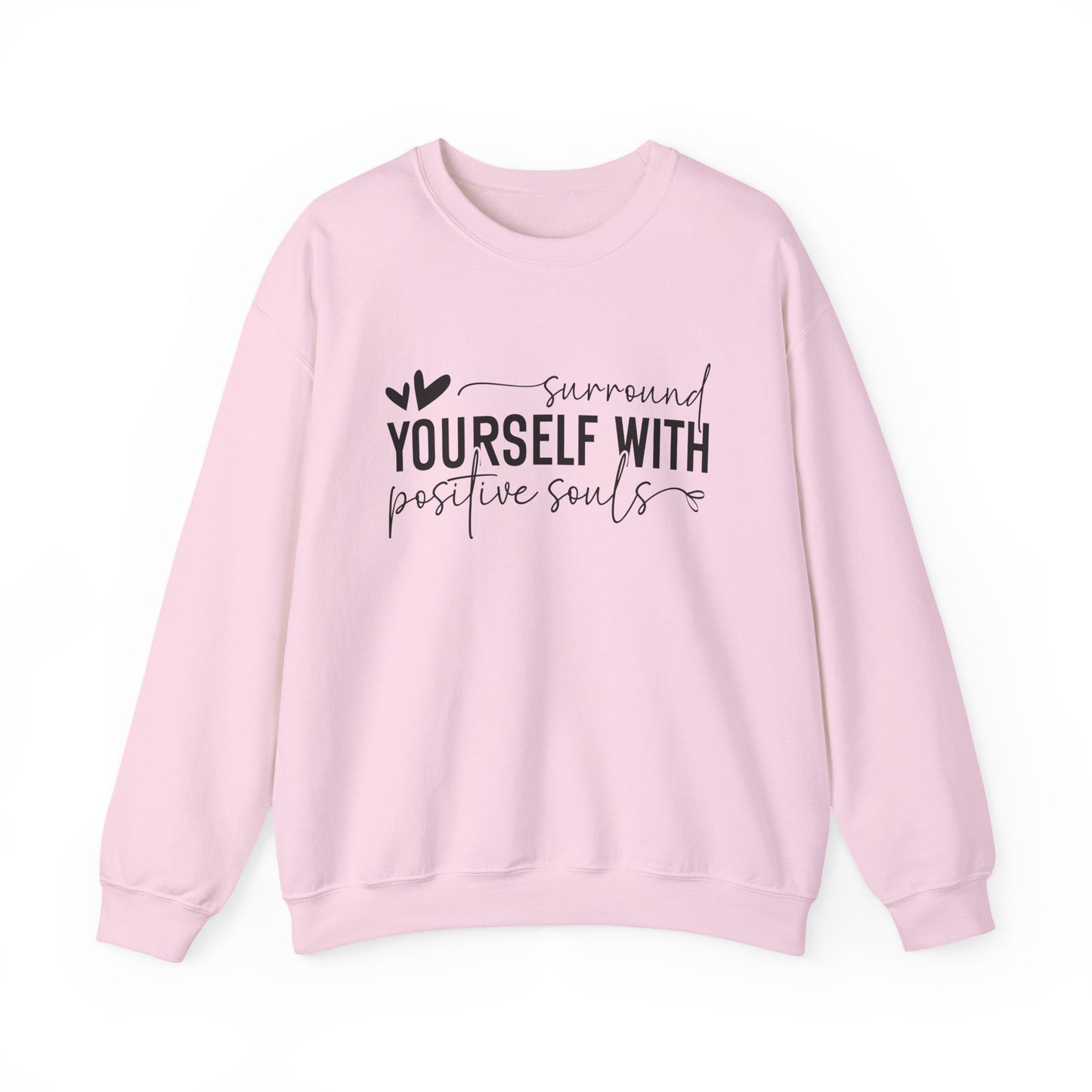 Surround Yourself With Positive Souls Motivational Crewneck Sweatshirt