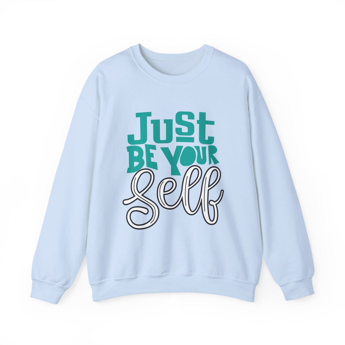 Just Be Your Self Motivational Crewneck Sweatshirt