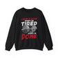 I Don't Stop When I'M Tired I Stop When I'M Done Gym Crewneck Sweatshirt