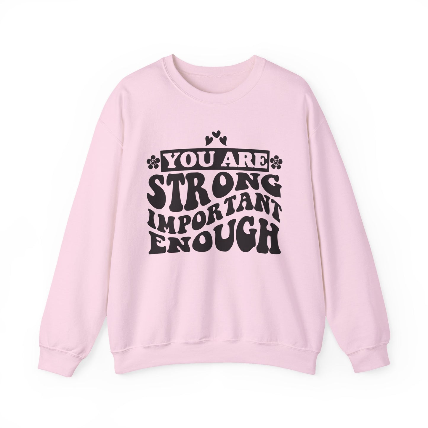 You Are Strong Important Enough Mental Health Crewneck Sweatshirt