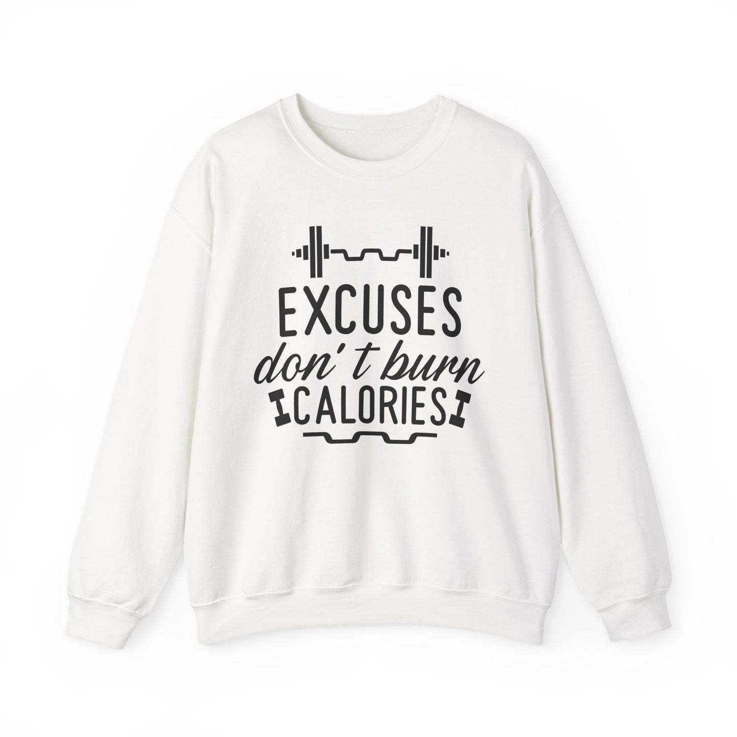 Excuses Don't Burn Calories Gym Crewneck Sweatshirt