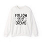 Follow Your Dreams Motivational Crewneck Sweatshirt
