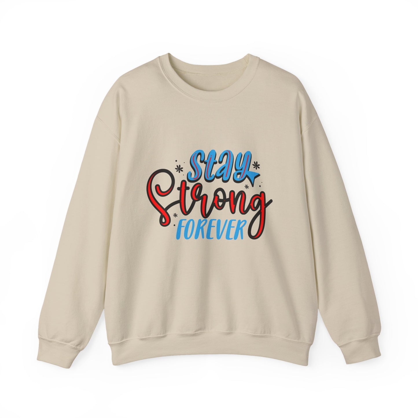 Stay Strong Forever Motivational Crewneck Sweatshirt
