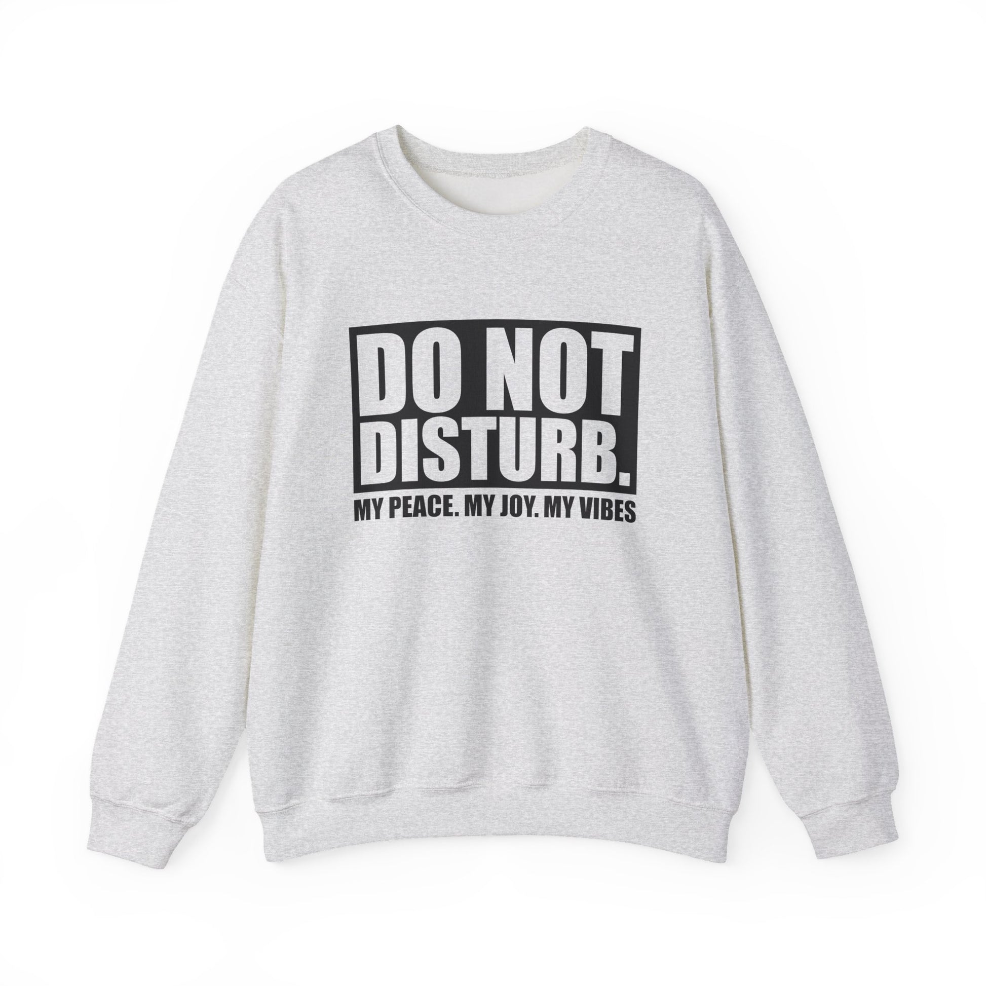 Do Not Disturb My Peace, My Joy, My Vibes Sarcasm Sweatshirt - Samberule
