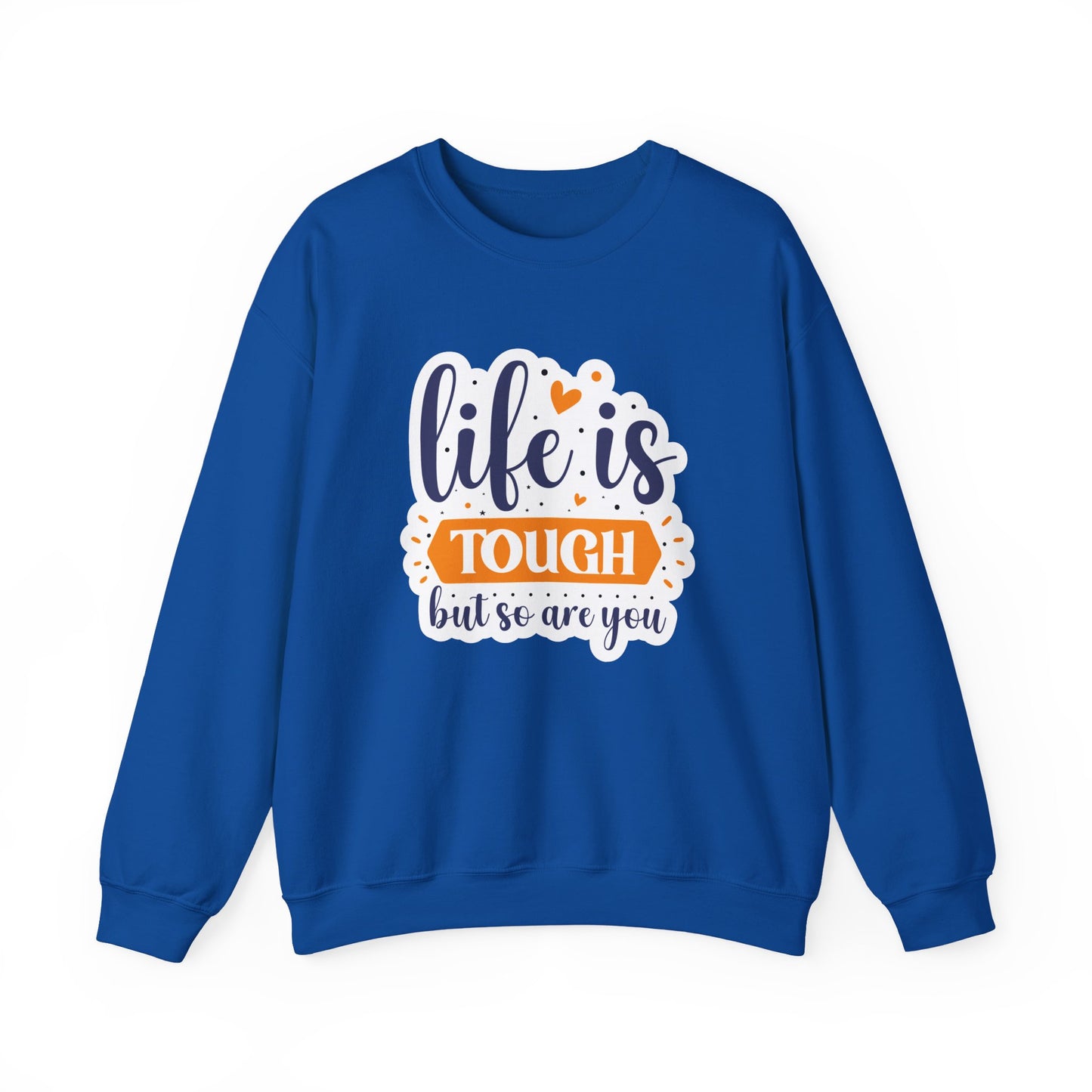 Life Is Tough But So Are You Motivational Crewneck Sweatshirt