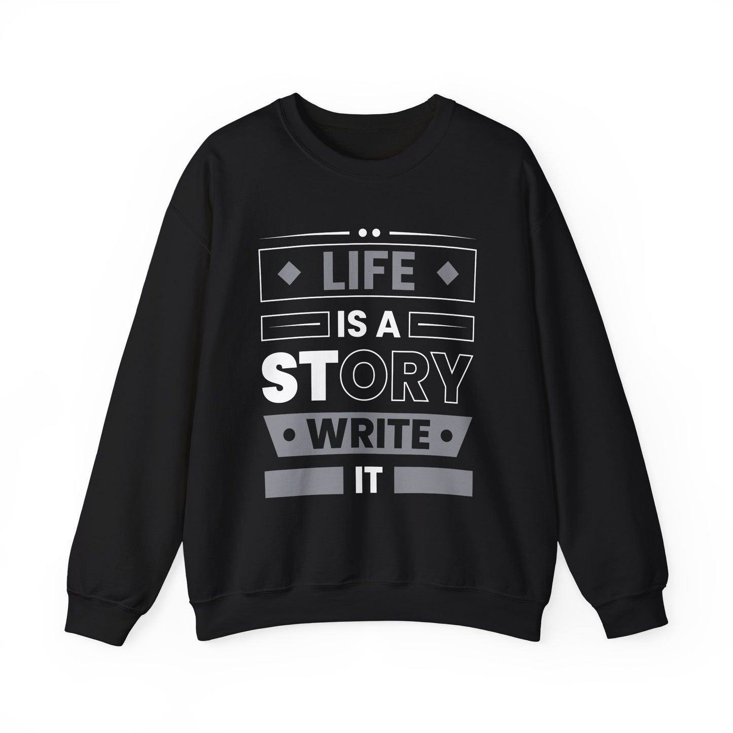 Life Is A Story Write It Motivational Crewneck Sweatshirt