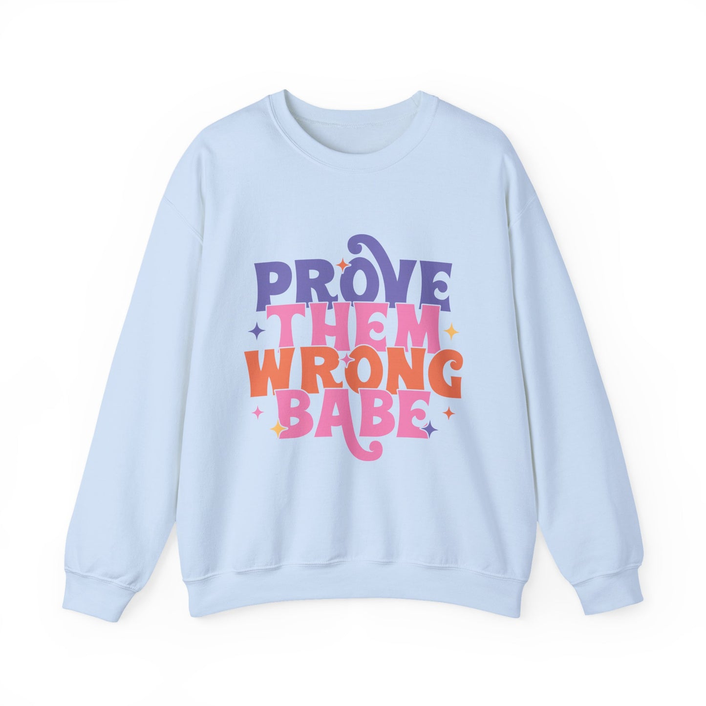 Prove Them Wrong Babe Motivational Crewneck Sweatshirt