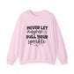 Never Let Anyone Dull Your Sparkle Motivational Crewneck Sweatshirt