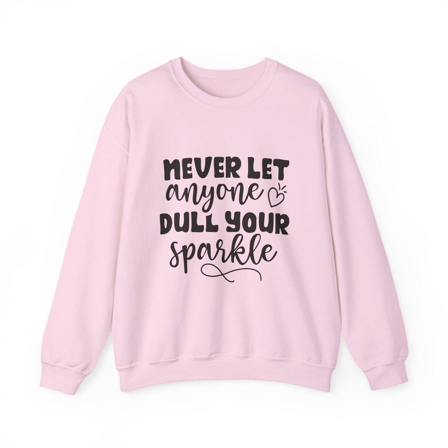 Never Let Anyone Dull Your Sparkle Motivational Crewneck Sweatshirt