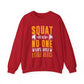 Squat Because No One Raps About Little Buts Gym Crewneck Sweatshirt