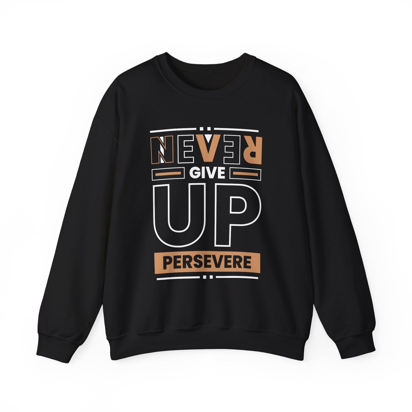 Never Give Up Persevere Motivational Crewneck Sweatshirt