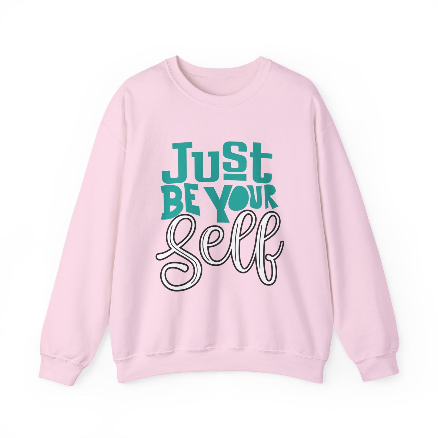 Just Be Your Self Motivational Crewneck Sweatshirt
