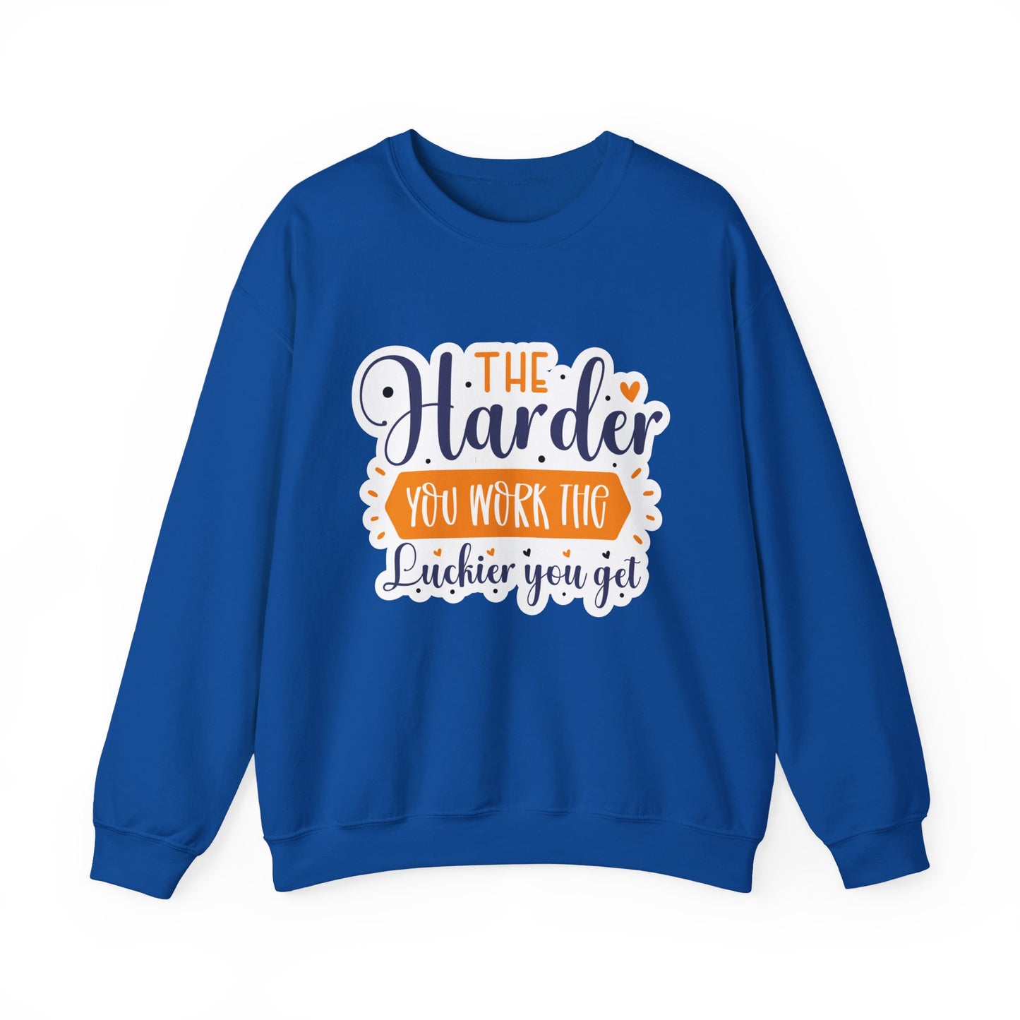 'The Harder You Work the Luckier You Get' Motivational Crewneck Sweatshirt