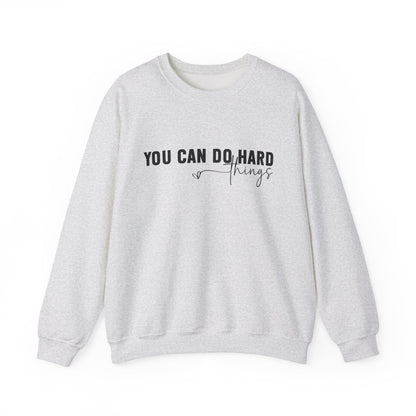 You Can Do Hard Things Motivational Crewneck Sweatshirt