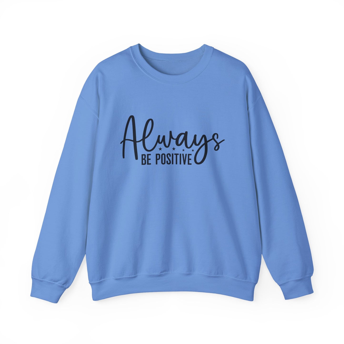 Always Be Positive Motivational Crewneck Sweatshirt