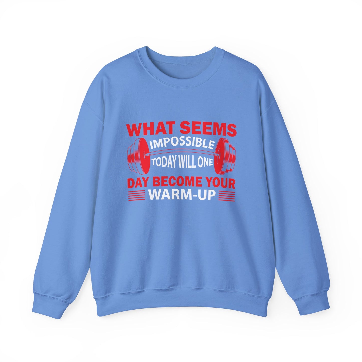 What Seems Impossible Today Will One Day Become Your Warm-Up Gym Crewneck Sweatshirt