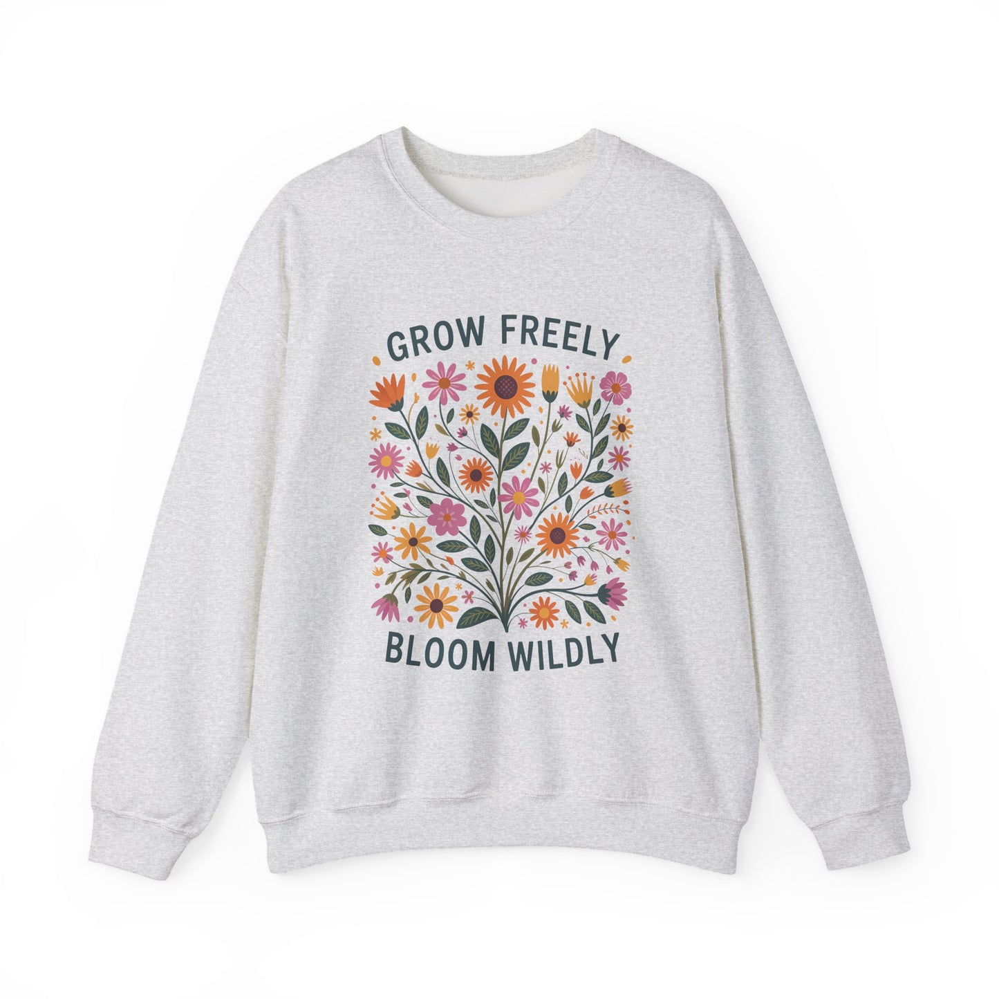 Grow Freely Bloom Wildly Motivational Crewneck Sweatshirt