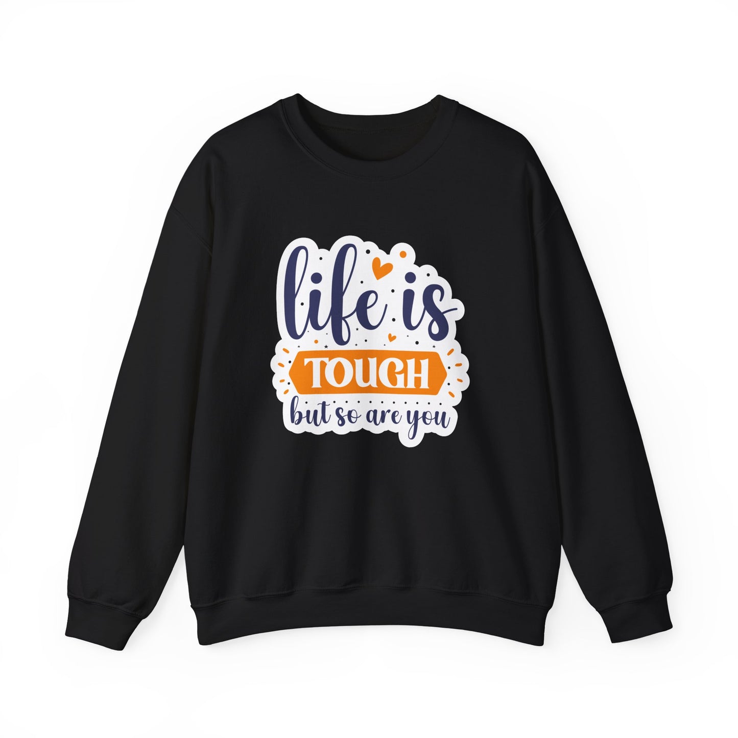 Life Is Tough But So Are You Motivational Crewneck Sweatshirt