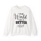 "The World is a Better Place with You in It" Mental Health Crewneck Sweatshirt