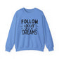 Follow Your Dreams Motivational Crewneck Sweatshirt