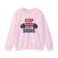 Stop Thinking Start Doing Gym Crewneck Sweatshirt