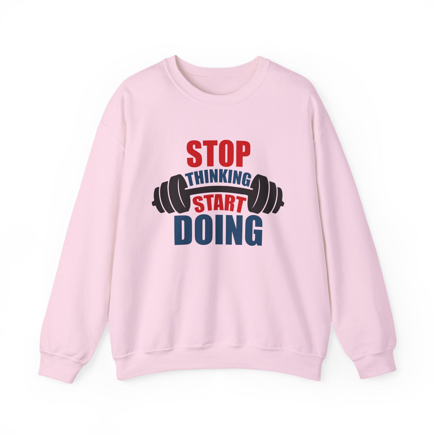Stop Thinking Start Doing Gym Crewneck Sweatshirt